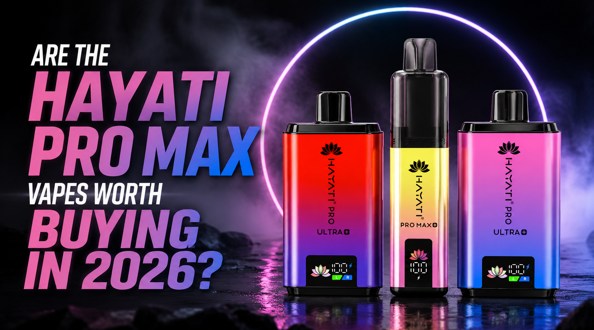 Are the Hayati Pro Max Vapes Worth Buying in 2026?