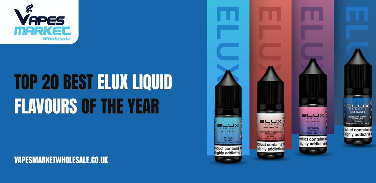Top 20 Best Elux Liquid Flavours of the Year