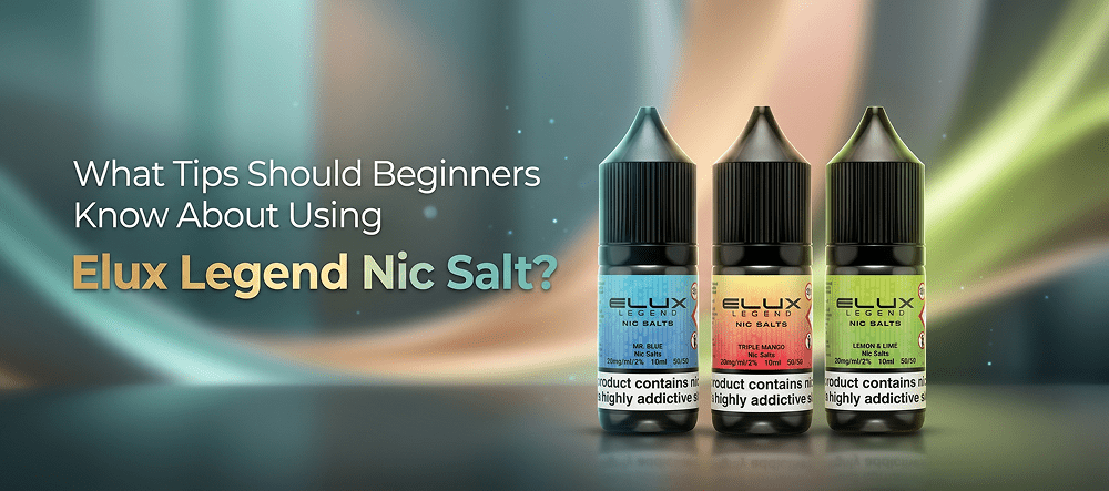 What Tips Should Beginners Know About Using Elux Legend Nic Salt?