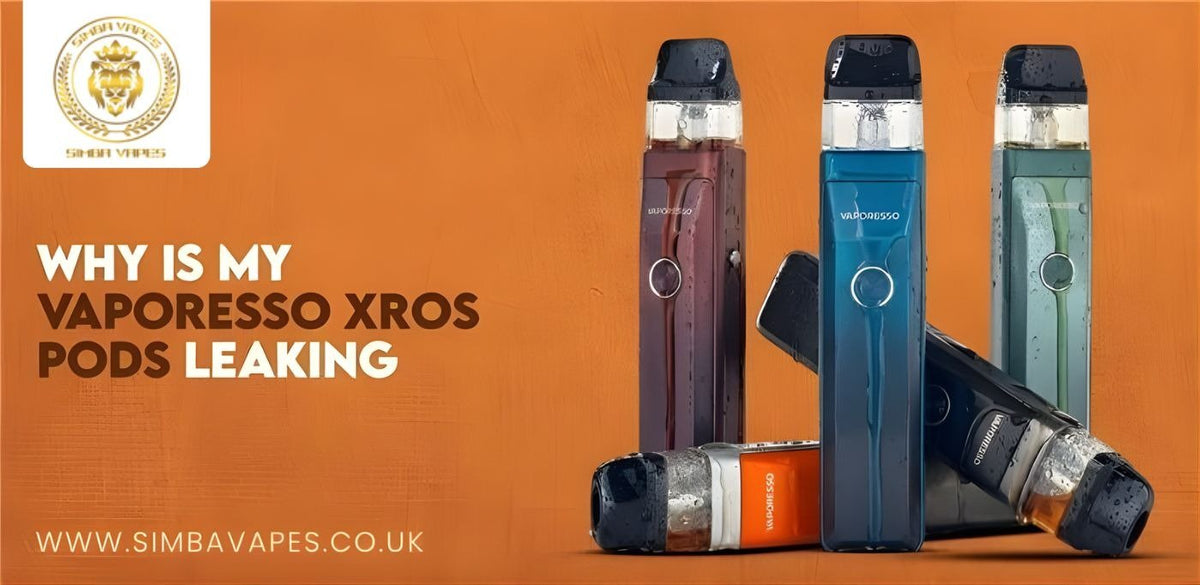 Why Are My Vaporesso XROS Pods Leaking?